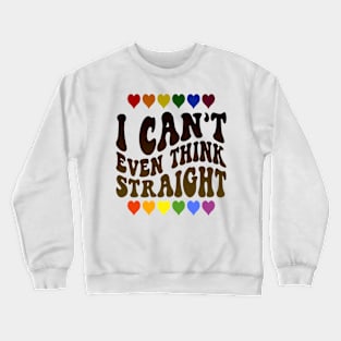 I Can't Even Think Straight Crewneck Sweatshirt